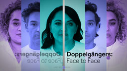 Doppelgangers: Face to Face